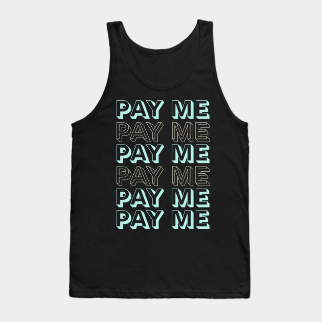 Pay me Tank Top by payme